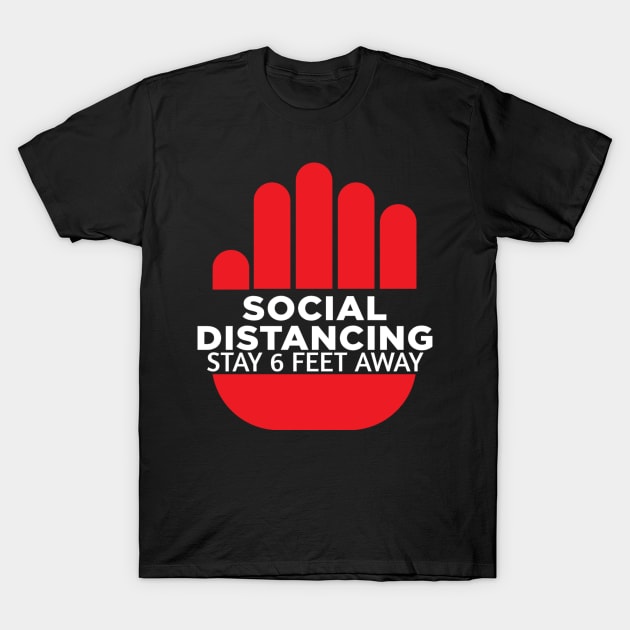 Social Distancing Stay 6 Feet Away T-Shirt by maro_00